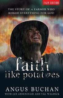 Faith Like Potatoes - The Story of a Farmer Who Risked Everything for God