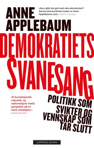 "Demokratiets svanesang politikk som svikter og vennskap som tar slutt" av Anne Applebaum