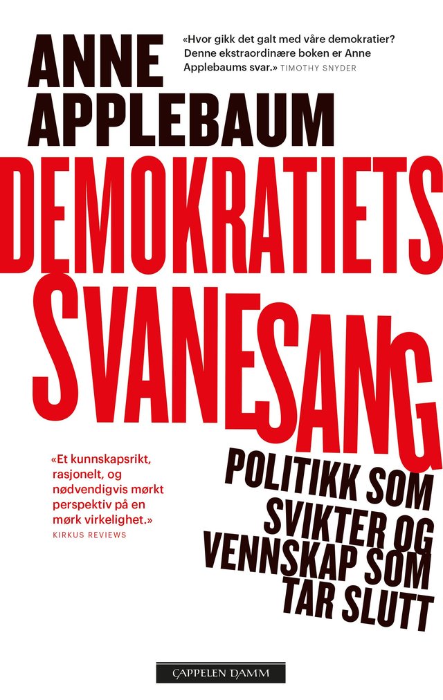 "Demokratiets svanesang - politikk som svikter og vennskap som tar slutt" av Anne Applebaum