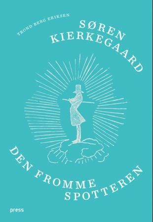 Søren Kierkegaard - den fromme spotteren