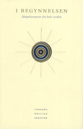 "I begynnelsen - skapelsesmyter fra hele verden" av Jens Braarvig