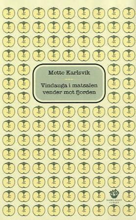 Vindauga i matsalen vender mot fjorden - roman