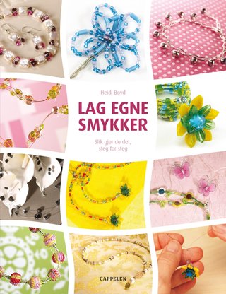 Lag egne smykker - slik gjør du det, steg for steg