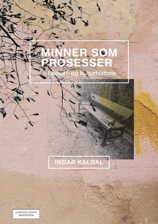 Minner som prosesser - i sosial- og kulturhistorie