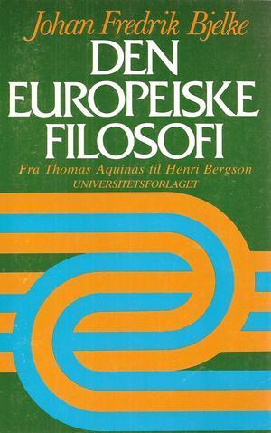 Den europeiske filosofi - fra Thomas Aquinas til Henri Bergson