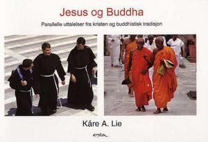 "Jesus og Buddha - parallelle uttalelser fra kristen og buddhistisk tradisjon" av Kåre A. Lie