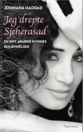 "Jeg drepte Sjeherasad en sint arabisk kvinnes bekjennelser" av Joumana Haddad