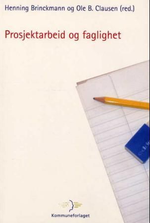 Prosjektarbeid og faglighet