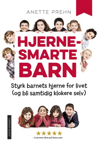 Hjernesmarte barn - styrk barnets hjerne for livet (og bli samtidig klokere selv)