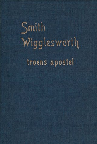 "Smith Wigglesworth: Troens apostel" av Stanley Howard Frodsham