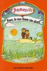 "Kom, la oss finne ein skatt - forteljinga om då den vesle bjørnen og den vesle tigeren leita etter den største lykke på jord" av Janosch