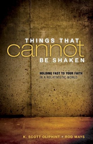 "Things That Cannot Be Shaken Holding Fast to Your Faith in a Relativistic World" av K. Scott Oliphint