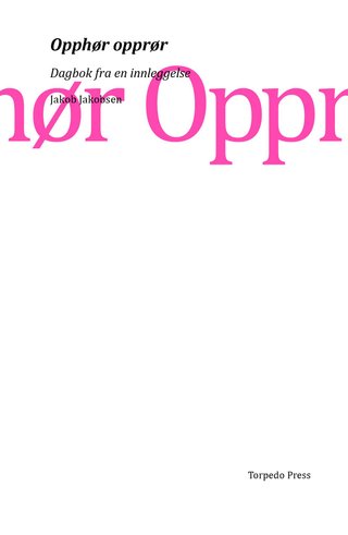 Opphør opprør - dagbok fra en innleggelse