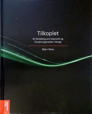 "Tilkoplet en fortelling om internett og forskningsnettet i Norge" av Bjørn Ness