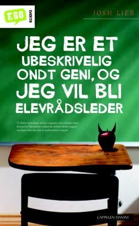 Jeg er et ubeskrivelig ondt geni, og jeg vil bli elevrådsleder