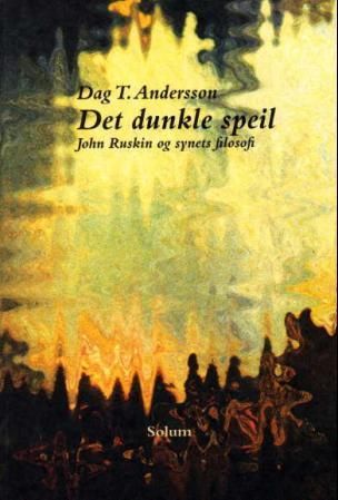 Det dunkle speil - John Ruskin og synets filosofi