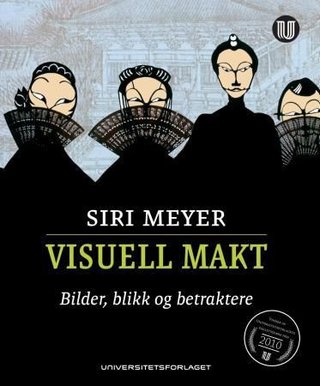 "Visuell makt bilder, blikk og betraktere" av Siri Meyer
