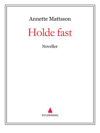 Holde fast - noveller