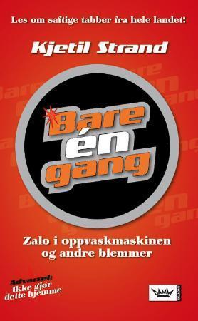 "Bare én gang - Zalo i oppvaskmaskinen og andre blemmer" av Kjetil Strand