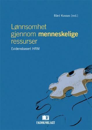 "Lønnsomhet gjennom menneskelige ressurser evidensbasert HRM" av Bård Kuvaas