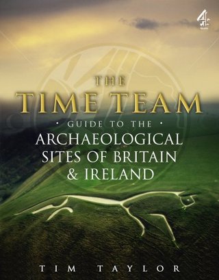 "Time Team Guide to the Archaeological Sites of Britain & Ireland" av Tim Taylor