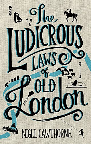 "The Ludicrous Laws of Old London" av Nigel Cawthorne