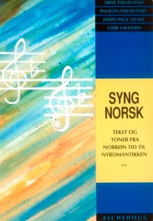 Syng norsk - tekst og toner fra norrøn tid til nyromantikken