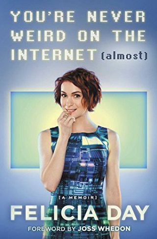 You're Never Weird on the Internet (Almost) - A Memoir