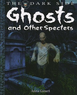 "Ghosts and Other Specters (The Dark Side)" av Anita Ganeri