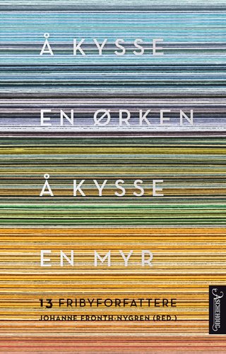 Å kysse en ørken, å kysse en myr - 13 fribyforfattere