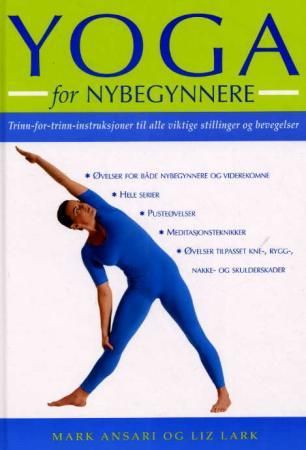 Yoga for nybegynnere - trinn-for-trinn-instruksjoner til alle viktige stillinger og bevegelser