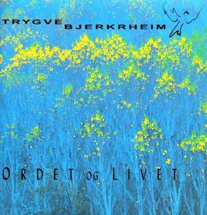 "Ordet og livet" av Trygve Bjerkrheim