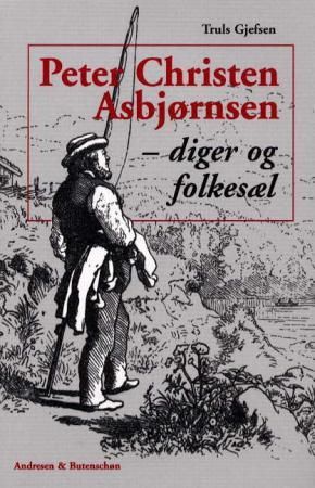 Peter Christen Asbjørnsen - diger og folkesæl