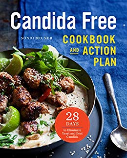 The Candida Free Cookbook and Action Plan - 28 Days to Fight Yeast and Candida