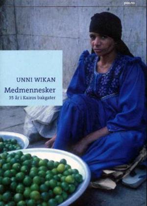 "Medmennesker - 35 år i Kairos bakgater" av Unni Wikan