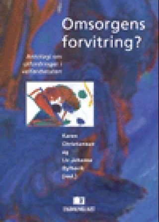 Omsorgens forvitring? - antologi om velferdspolitiske utfordringer