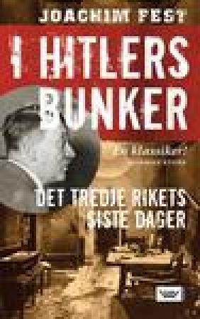 "I Hitlers bunker - det tredje rikets siste dager" av Joachim Fest
