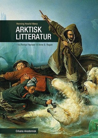 "Arktisk litteratur fra Fridtjof Nansen til Anne B. Ragde" av Henning Howlid Wærp