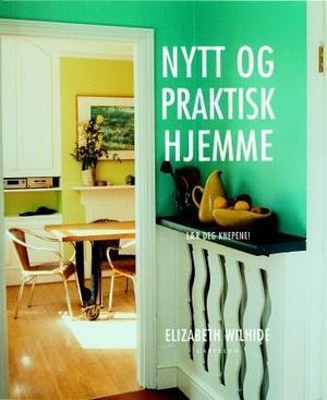 "Nytt og praktisk hjemme - lær deg knepene!" av Elizabeth Wilhide