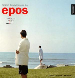 "Epos - litteratur, språk, ord, tekst : lærebok : norsk GK : AA/MD/ID" av Ellen Beate Halvorsen