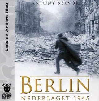 "Berlin nederlaget 1945" av Antony Beevor