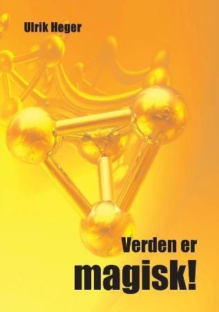 "Verden er magisk!" av Ulrik Heger