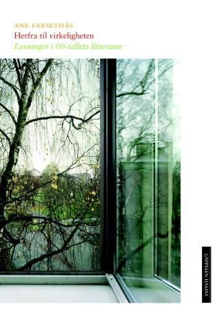 "Herfra til virkeligheten lesninger i 00-tallets litteratur" av Ane Farsethås