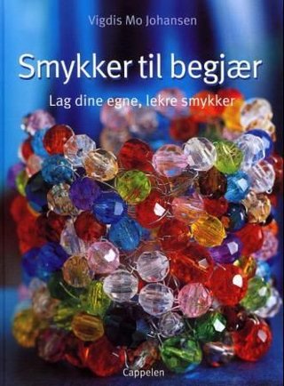 Smykker til begjær - lag dine egne, lekre smykker