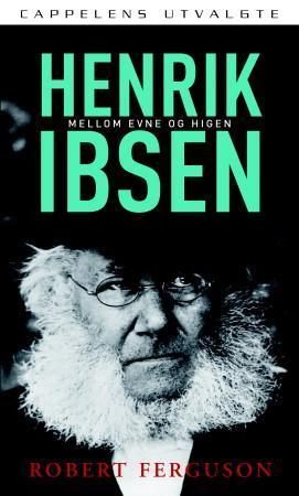 Henrik Ibsen - mellom evne og higen