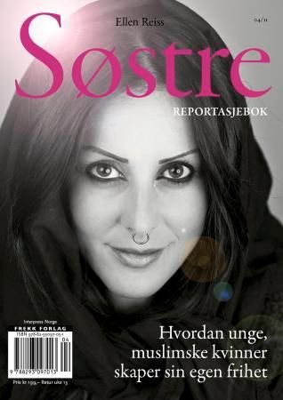 "Søstre - reportasjebok : hvordan unge muslimske kvinner skaper sin egen frihet" av Ellen Reiss
