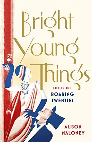Bright Young Things - Life in the Roaring Twenties