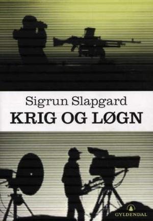 "Krig og løgn - drama i ti akter" av Sigrun Slapgard