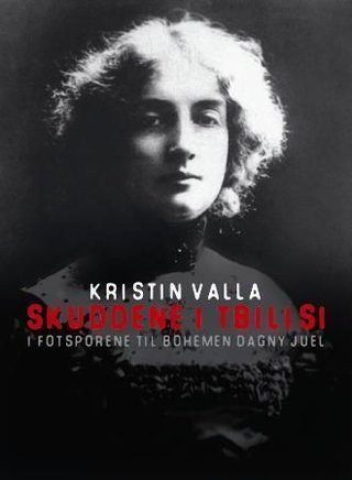 Skuddene i Tbilisi - i fotsporene til bohemen Dagny Juel