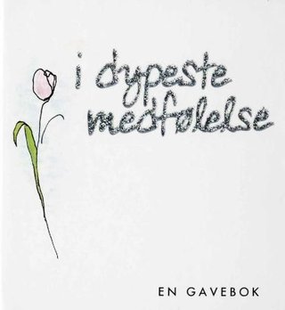 I dypeste medfølelse - en gavebok